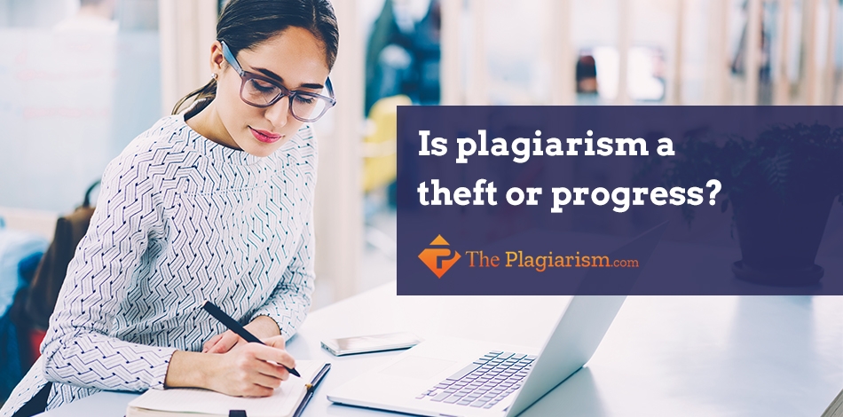 Is Plagiarism a Theft or Progress? 